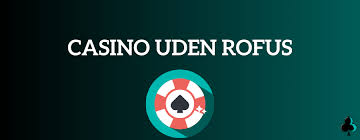 Bedste Casino Uden Om ROFUS En Guide til Spiloplevelser Bedste Casino Uden Om ROFUS En Guide til Spiloplevelser