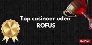 Casino Online Gratis uden ROFUS - Oplev Spil uden Bekymringer Casino Online Gratis uden ROFUS - Oplev Spil uden Bekymringer